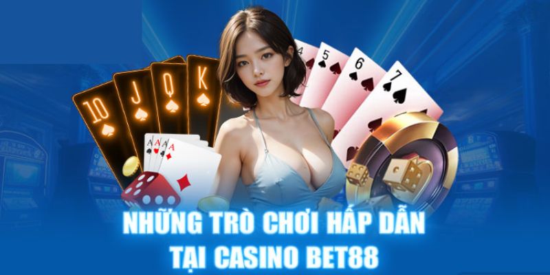 Tổng hợp siêu phẩm “hot” hàng đầu tại casino BET88